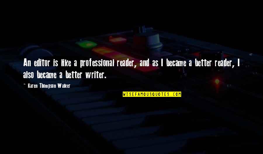 Rockburne Apartments Quotes By Karen Thompson Walker: An editor is like a professional reader, and Rockburne Apartments Quotes By Karen Thompson Walker: An editor is like a professional reader, and