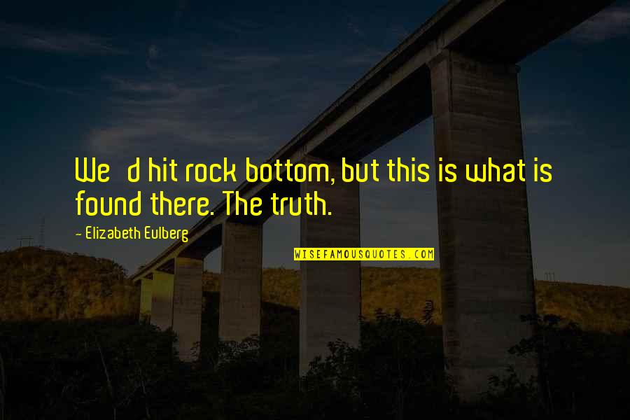 Rock'd Quotes By Elizabeth Eulberg: We'd hit rock bottom, but this is what