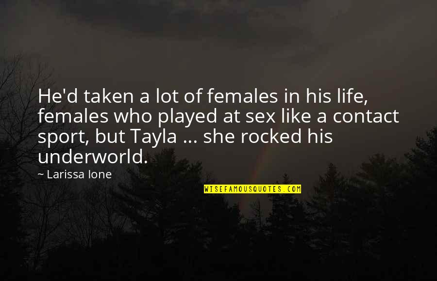 Rocked Quotes By Larissa Ione: He'd taken a lot of females in his