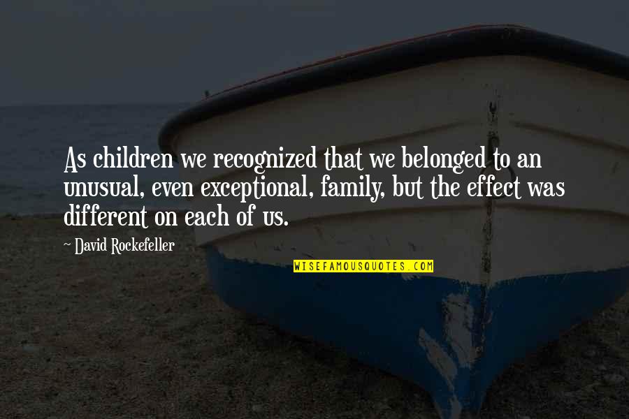 Rockefeller David Quotes By David Rockefeller: As children we recognized that we belonged to