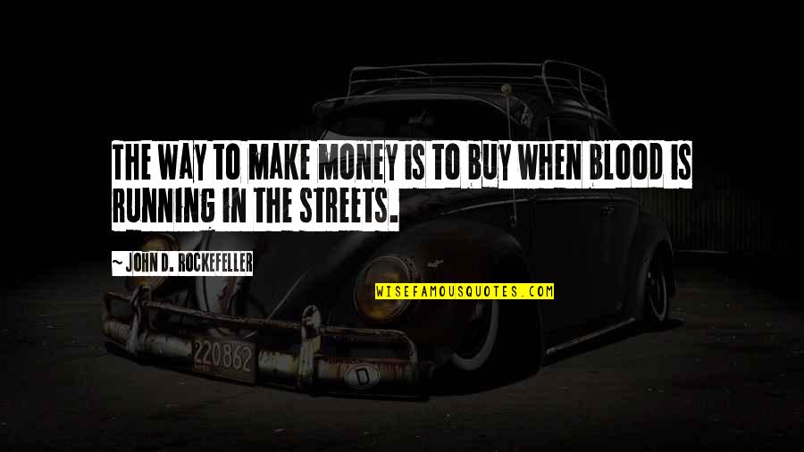 Rockefeller Quotes By John D. Rockefeller: The way to make money is to buy Rockefeller Quotes By John D. Rockefeller: The way to make money is to buy