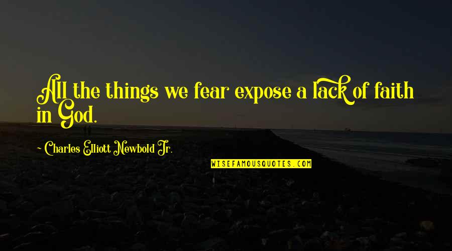 Rockefellers And Illuminati Quotes By Charles Elliott Newbold Jr.: All the things we fear expose a lack