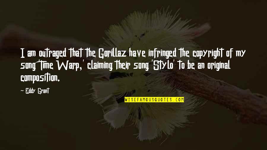 Rocker Chicks Quotes By Eddy Grant: I am outraged that the Gorillaz have infringed Rocker Chicks Quotes By Eddy Grant: I am outraged that the Gorillaz have infringed