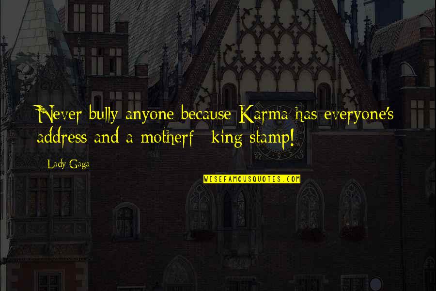 Rockers Tagalog Quotes By Lady Gaga: Never bully anyone because Karma has everyone's address