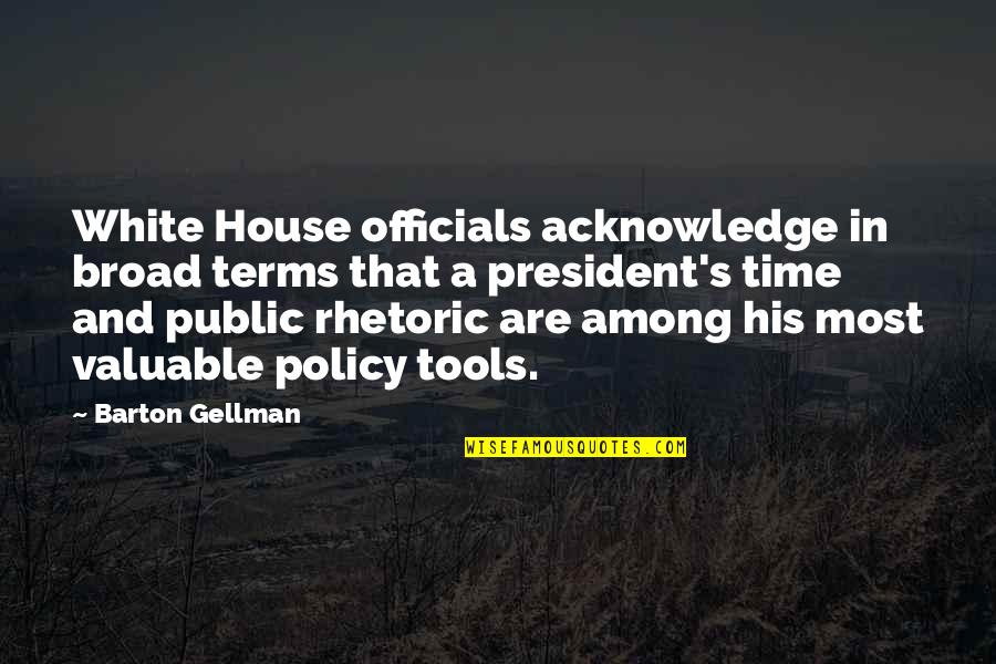 Rocket Man Quotes By Barton Gellman: White House officials acknowledge in broad terms that