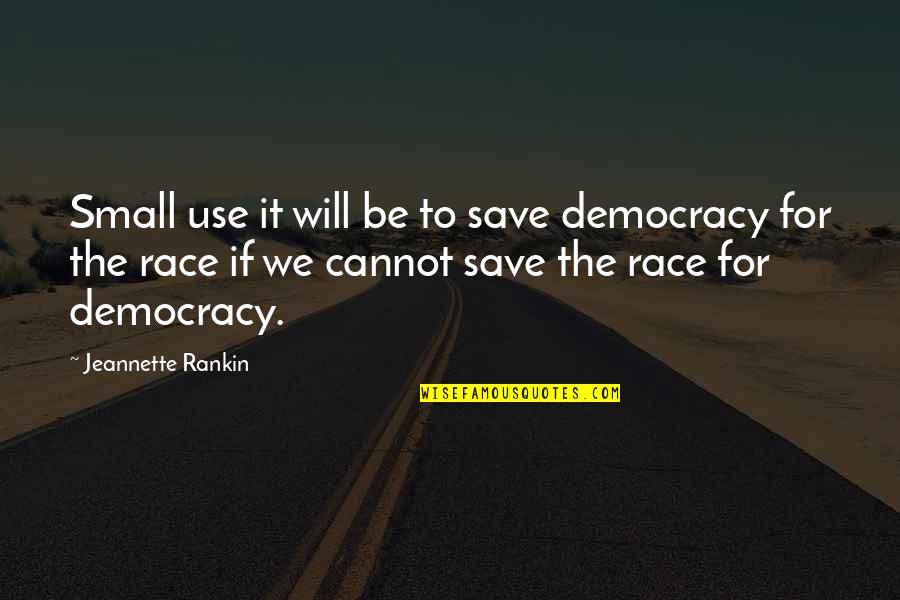 Rocket Man Ray Bradbury Quotes By Jeannette Rankin: Small use it will be to save democracy Rocket Man Ray Bradbury Quotes By Jeannette Rankin: Small use it will be to save democracy