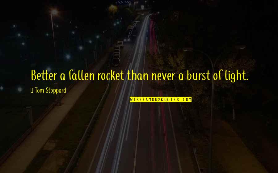 Rocket Quotes By Tom Stoppard: Better a fallen rocket than never a burst