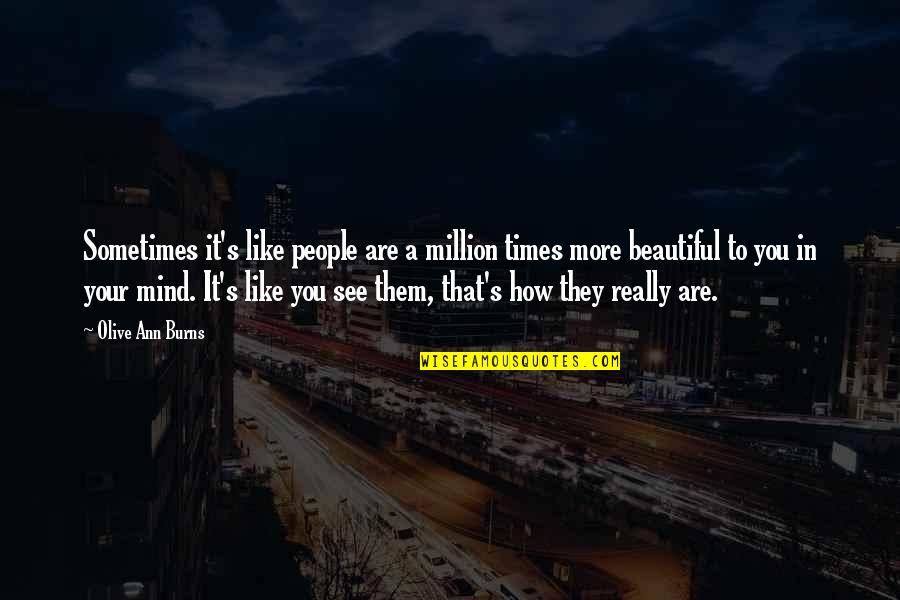 Rocketman Quotes By Olive Ann Burns: Sometimes it's like people are a million times Rocketman Quotes By Olive Ann Burns: Sometimes it's like people are a million times