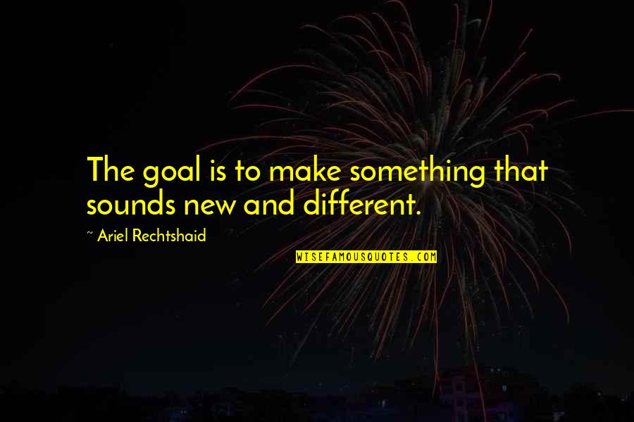 Rocking Birthday Quotes By Ariel Rechtshaid: The goal is to make something that sounds