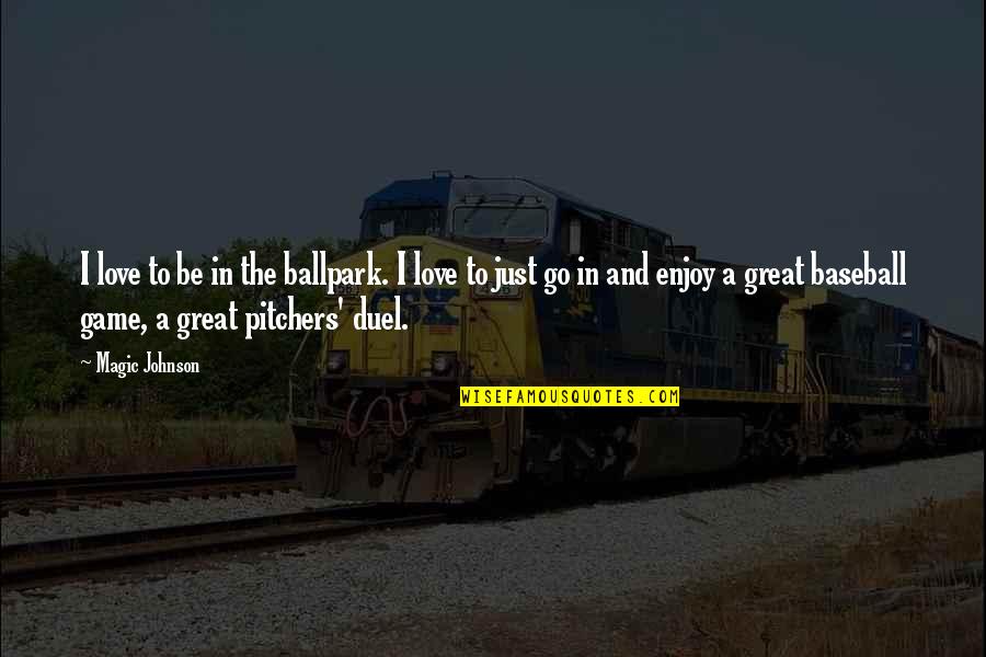 Rocking Horses Painted Red Quotes By Magic Johnson: I love to be in the ballpark. I