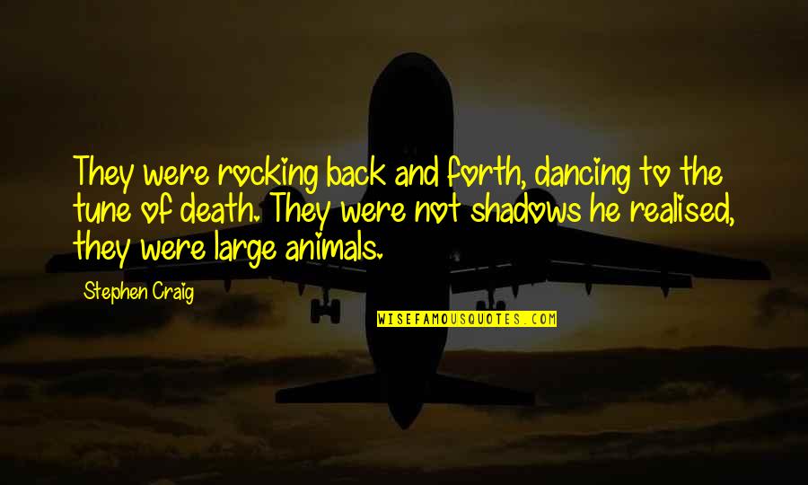 Rocking Horses Quotes By Stephen Craig: They were rocking back and forth, dancing to