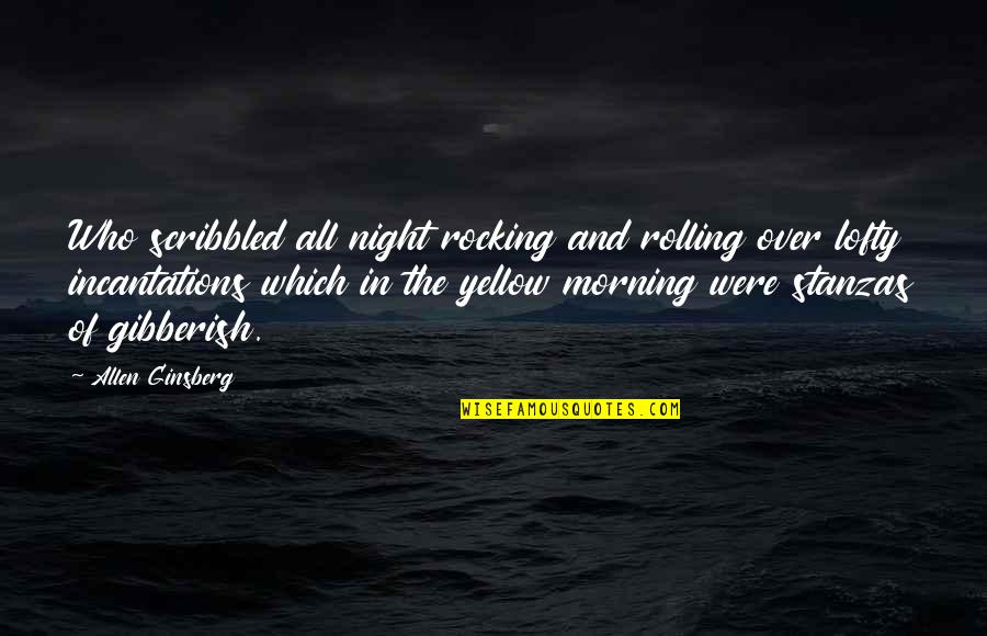 Rocking On Quotes By Allen Ginsberg: Who scribbled all night rocking and rolling over