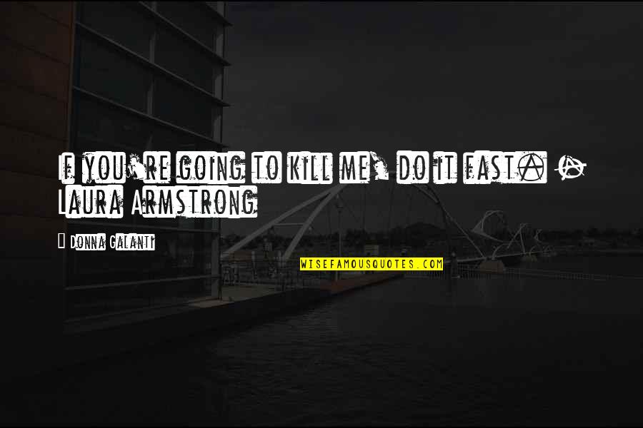 Rocking The Boat Quotes By Donna Galanti: If you're going to kill me, do it