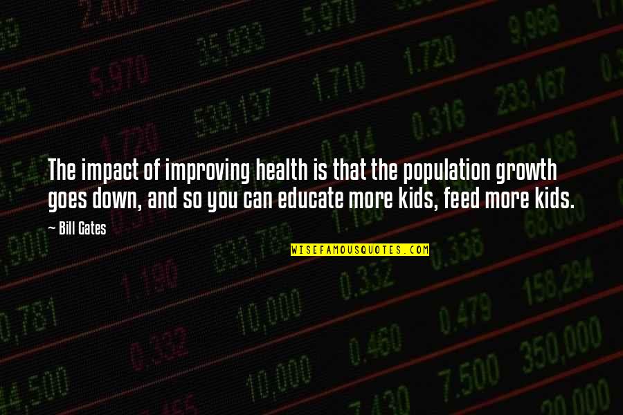 Rockledge Quotes By Bill Gates: The impact of improving health is that the Rockledge Quotes By Bill Gates: The impact of improving health is that the