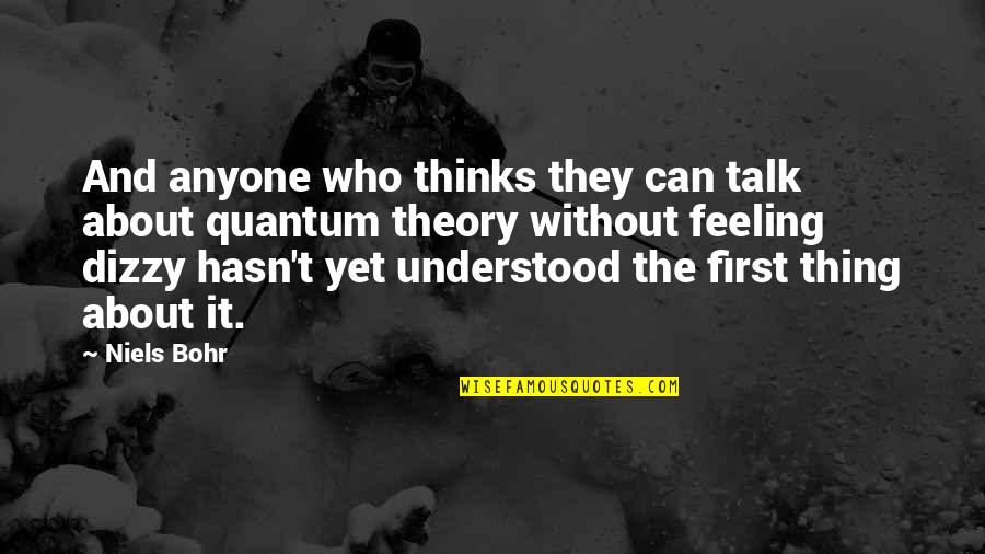 Rockledge Quotes By Niels Bohr: And anyone who thinks they can talk about Rockledge Quotes By Niels Bohr: And anyone who thinks they can talk about