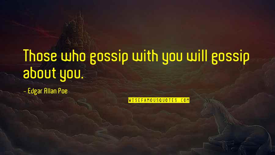 Rockman Zero Quotes By Edgar Allan Poe: Those who gossip with you will gossip about Rockman Zero Quotes By Edgar Allan Poe: Those who gossip with you will gossip about