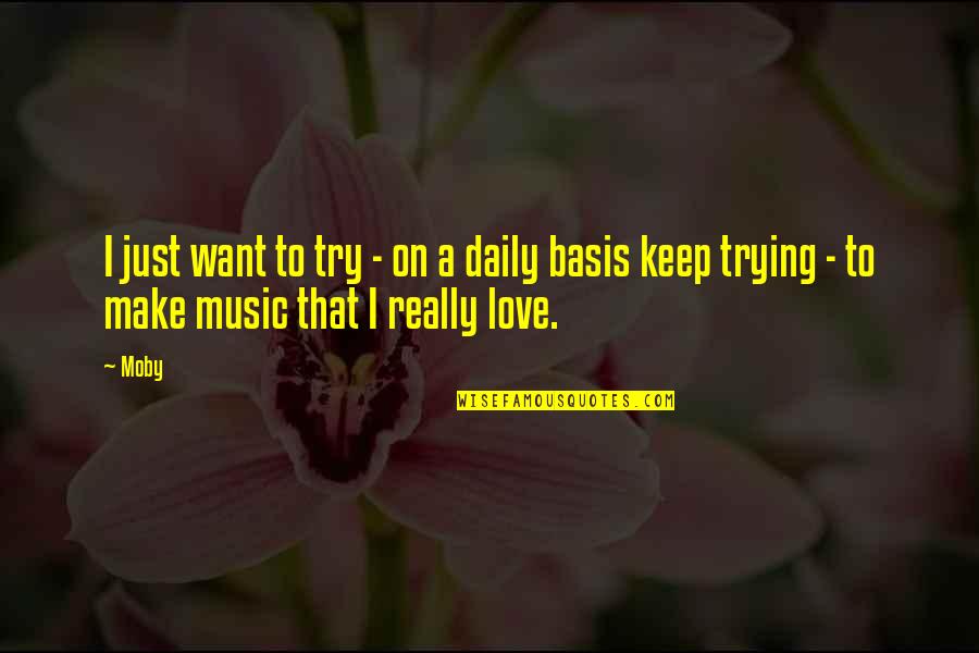 Rockness Rapper Quotes By Moby: I just want to try - on a
