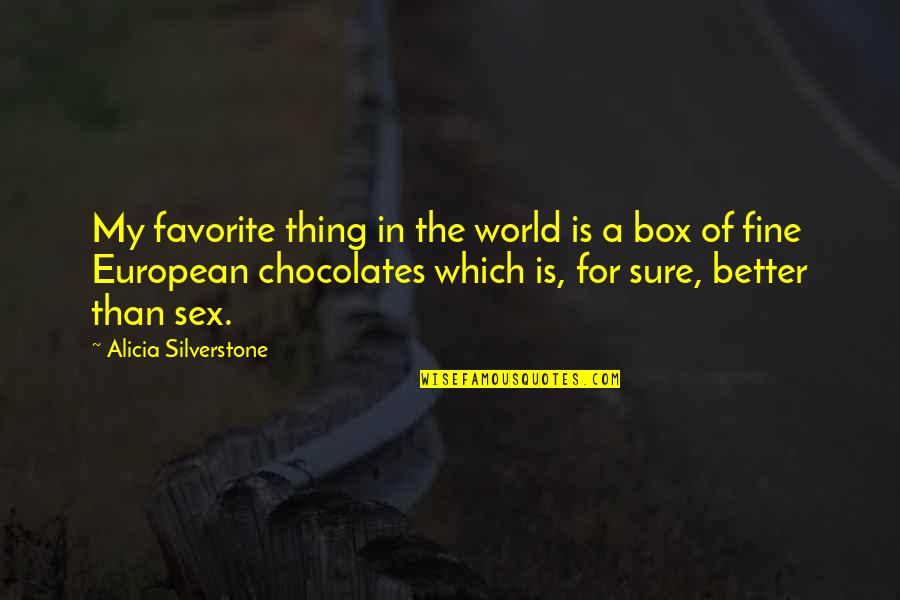 Rocknrolla Quotes By Alicia Silverstone: My favorite thing in the world is a