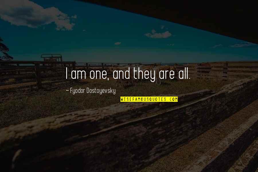 Rockowitz Orthopaedic Center Quotes By Fyodor Dostoyevsky: I am one, and they are all.