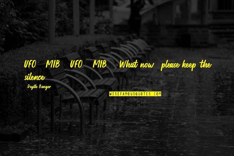 Rockquest Hours Quotes By Deyth Banger: UFO.... MIB???UFO = MIB??!?What now... please keep the