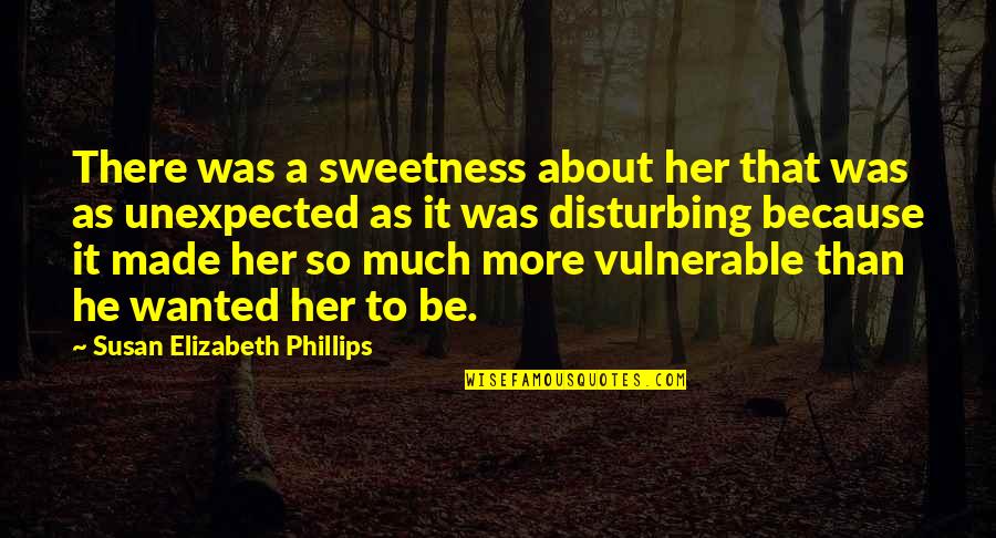 Rocks And Water Quotes By Susan Elizabeth Phillips: There was a sweetness about her that was