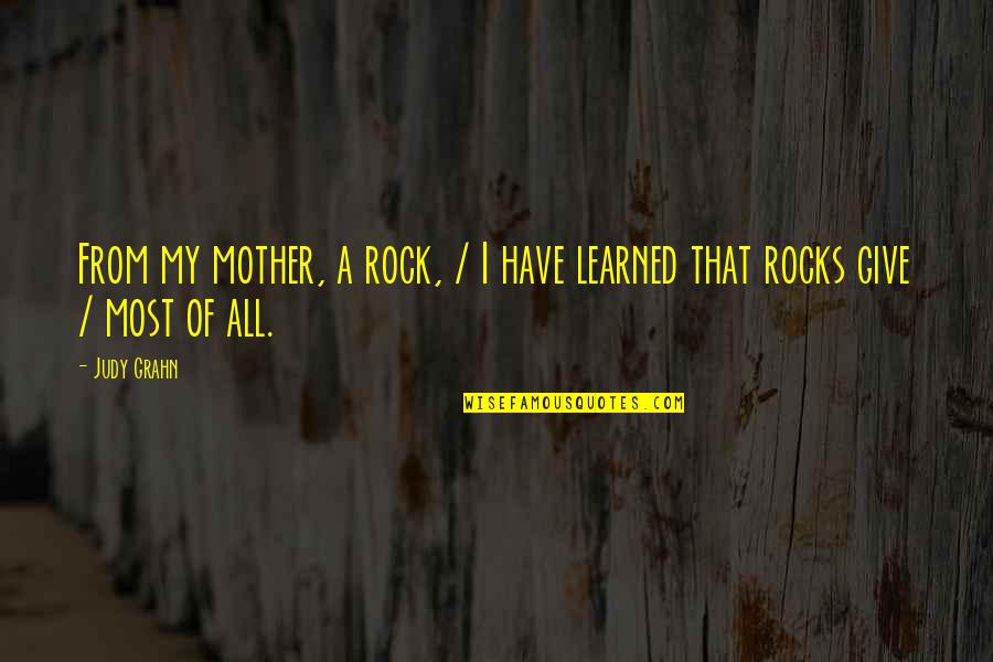 Rocks Of Quotes By Judy Grahn: From my mother, a rock, / I have