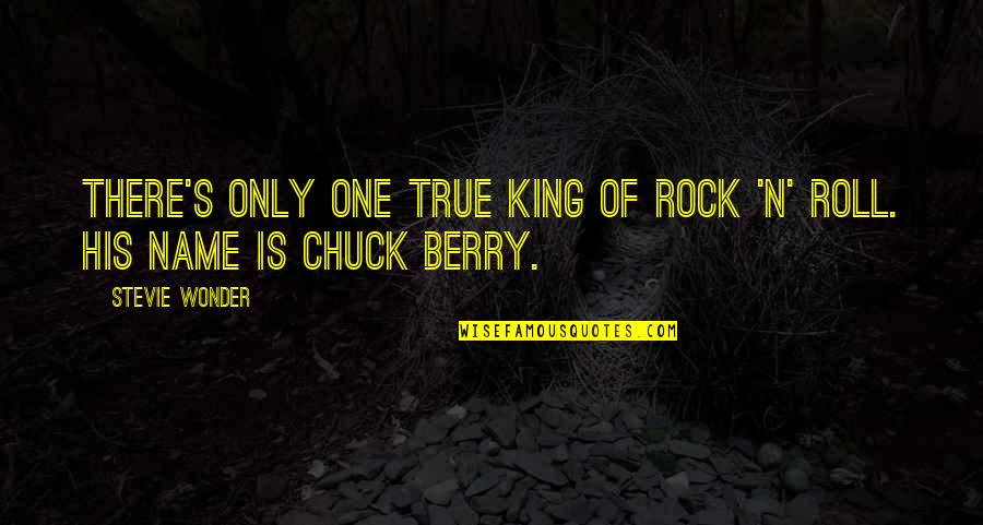 Rocks Of Quotes By Stevie Wonder: There's only one true king of rock 'n'