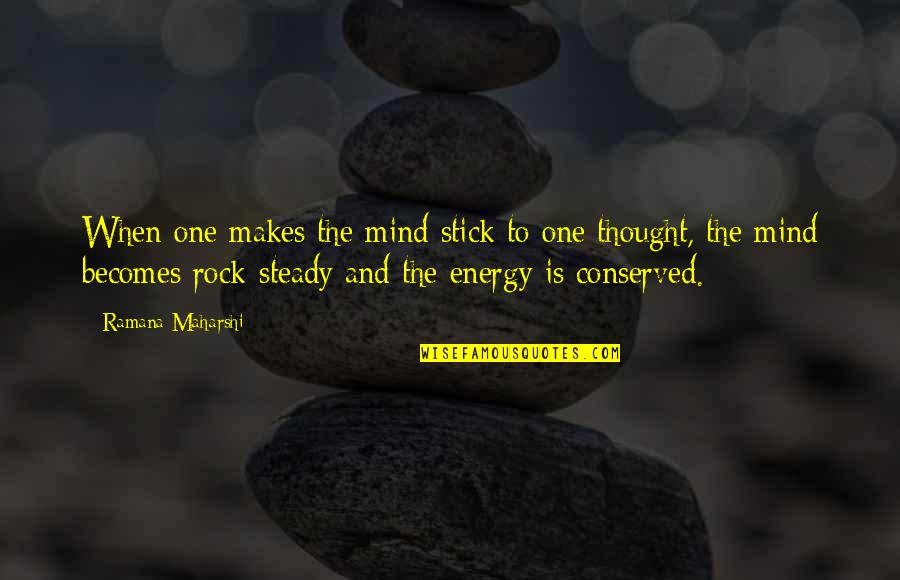 Rocks Quotes By Ramana Maharshi: When one makes the mind stick to one