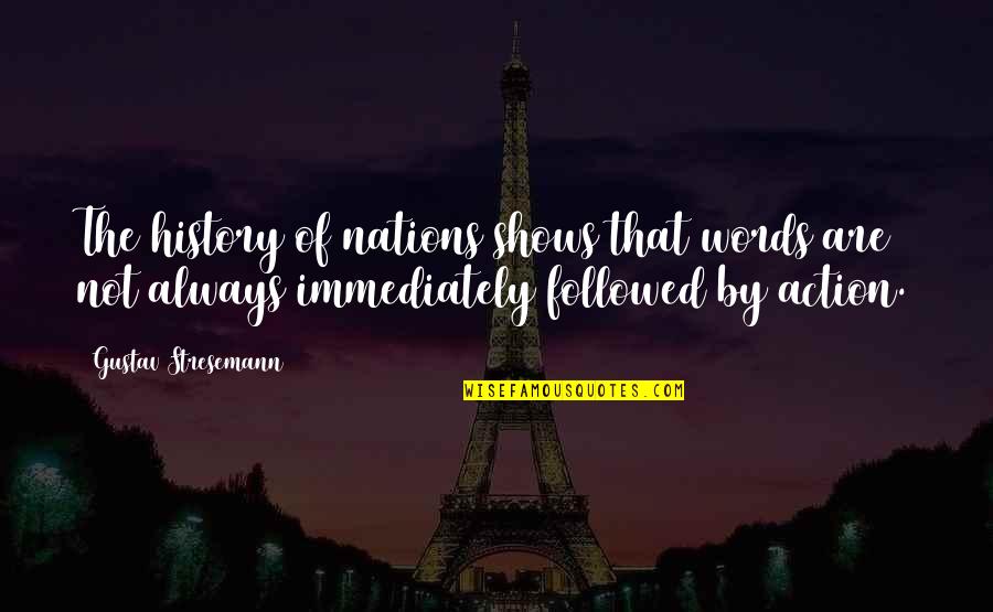 Rocksavage Cork Quotes By Gustav Stresemann: The history of nations shows that words are