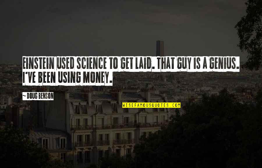 Rockslide Slides Quotes By Doug Benson: Einstein used science to get laid. That guy