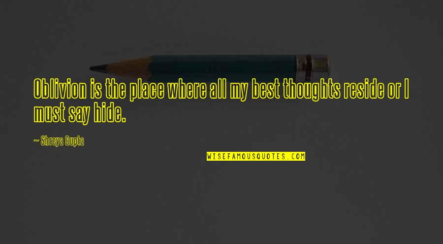 Rockslides Quotes By Shreya Gupta: Oblivion is the place where all my best
