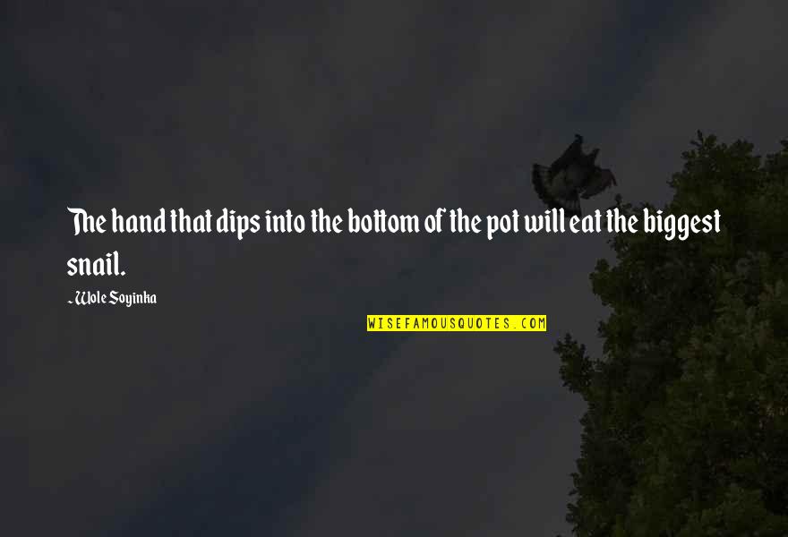 Rockslides Quotes By Wole Soyinka: The hand that dips into the bottom of