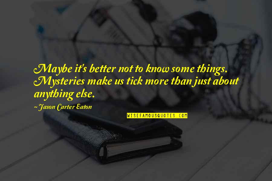 Rockstar Energy Drink Quotes By Jason Carter Eaton: Maybe it's better not to know some things.