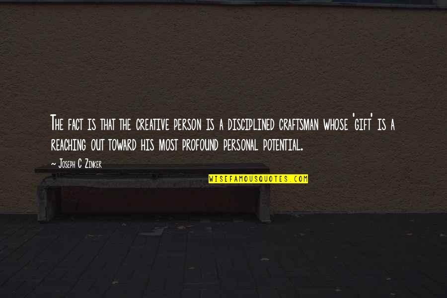 Rockstone Restaurant Quotes By Joseph C Zinker: The fact is that the creative person is