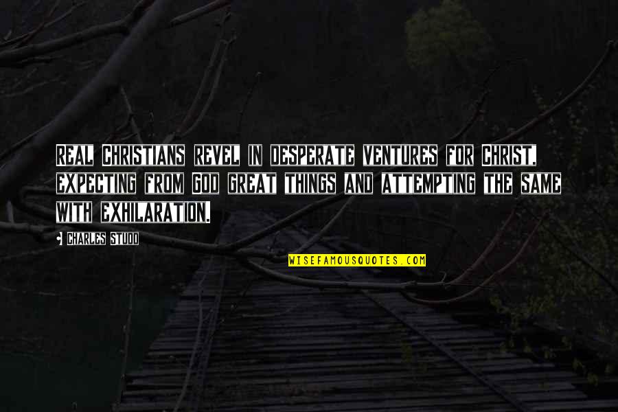 Rocktomic Labs Quotes By Charles Studd: Real Christians revel in desperate ventures for Christ, Rocktomic Labs Quotes By Charles Studd: Real Christians revel in desperate ventures for Christ,