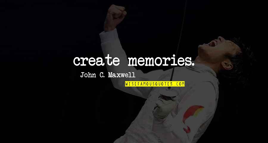 Rockumentary Spoof Quotes By John C. Maxwell: create memories. Rockumentary Spoof Quotes By John C. Maxwell: create memories.