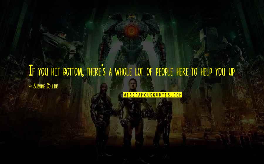 Rockwerks Quotes By Suzanne Collins: If you hit bottom, there's a whole lot Rockwerks Quotes By Suzanne Collins: If you hit bottom, there's a whole lot