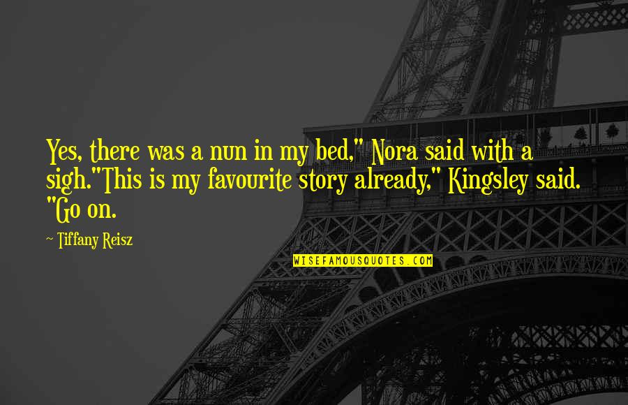 Rockwerks Quotes By Tiffany Reisz: Yes, there was a nun in my bed," Rockwerks Quotes By Tiffany Reisz: Yes, there was a nun in my bed,"
