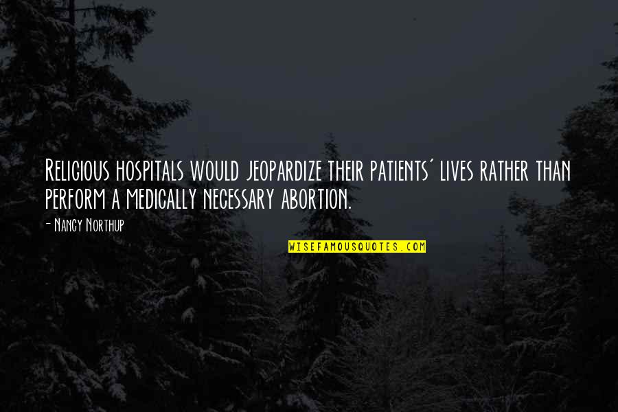 Rocky 4 Adrian Quotes By Nancy Northup: Religious hospitals would jeopardize their patients' lives rather