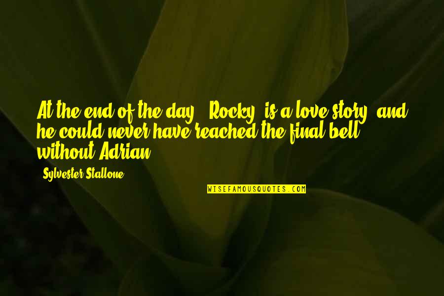 Rocky 5 Adrian Quotes By Sylvester Stallone: At the end of the day, 'Rocky' is Rocky 5 Adrian Quotes By Sylvester Stallone: At the end of the day, 'Rocky' is