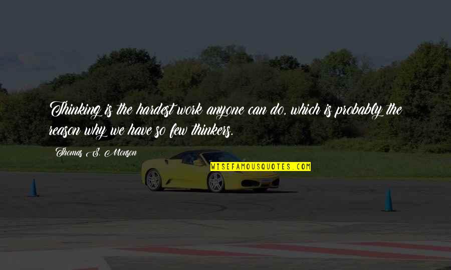 Rocky Horror Audience Quotes By Thomas S. Monson: Thinking is the hardest work anyone can do,