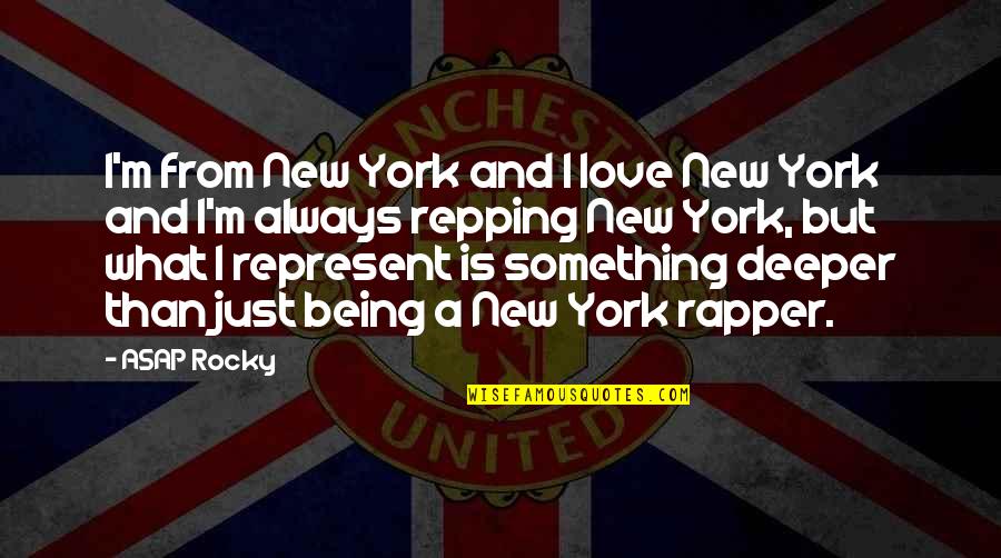 Rocky Love Quotes By ASAP Rocky: I'm from New York and I love New