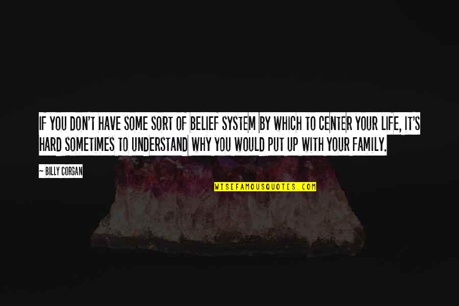 Rocky Relationships Quotes By Billy Corgan: If you don't have some sort of belief