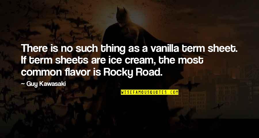 Rocky Road Quotes By Guy Kawasaki: There is no such thing as a vanilla