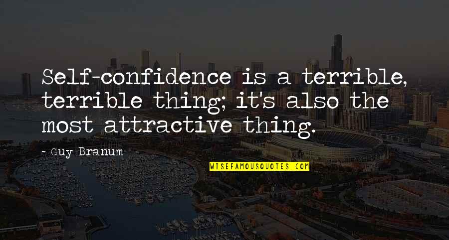Rocky Road Relationship Quotes By Guy Branum: Self-confidence is a terrible, terrible thing; it's also