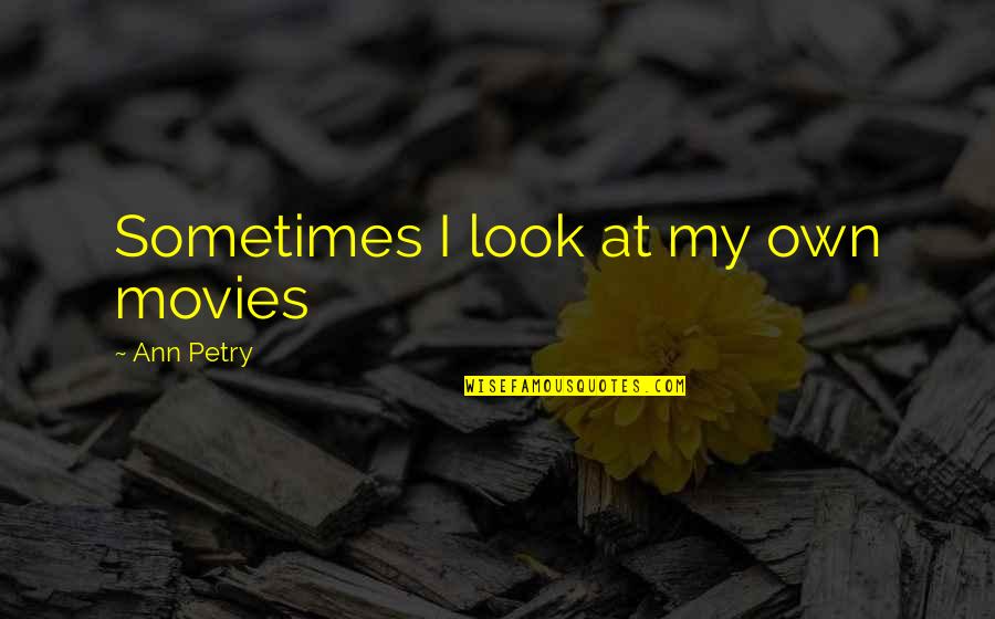 Rocky Rococo Quotes By Ann Petry: Sometimes I look at my own movies