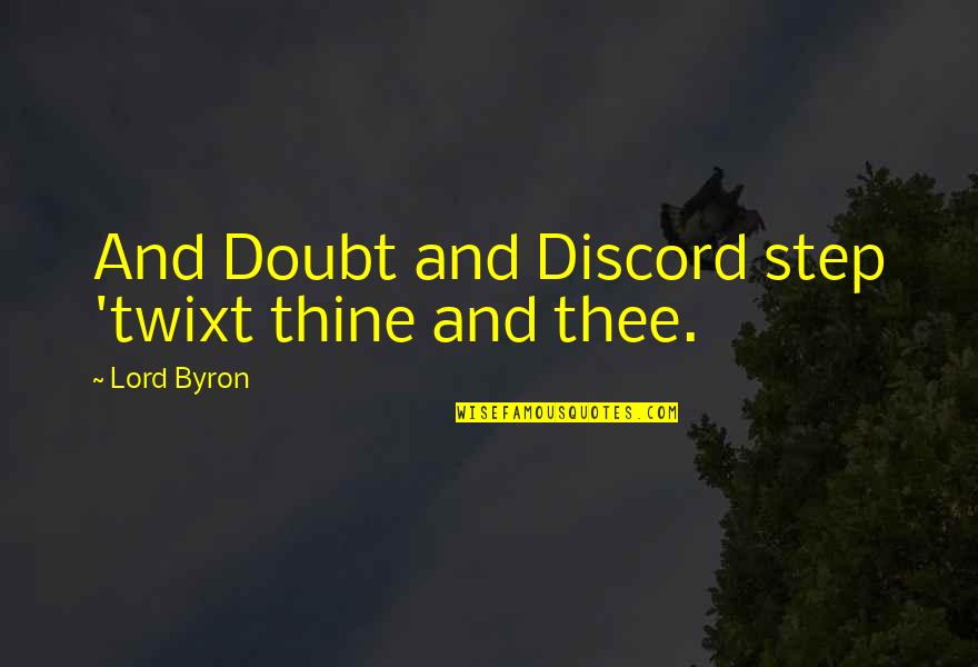 Rocky The Flying Squirrel Quotes By Lord Byron: And Doubt and Discord step 'twixt thine and