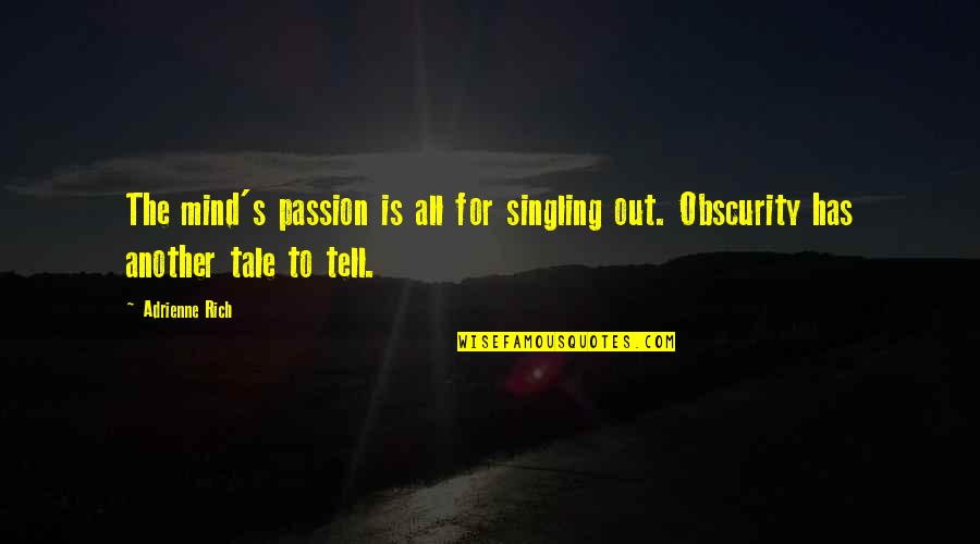 Rocky To Adrian Quotes By Adrienne Rich: The mind's passion is all for singling out.