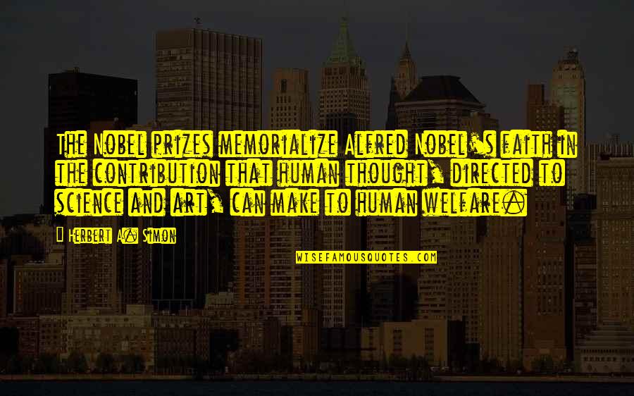 Rocky To Adrian Quotes By Herbert A. Simon: The Nobel prizes memorialize Alfred Nobel's faith in Rocky To Adrian Quotes By Herbert A. Simon: The Nobel prizes memorialize Alfred Nobel's faith in