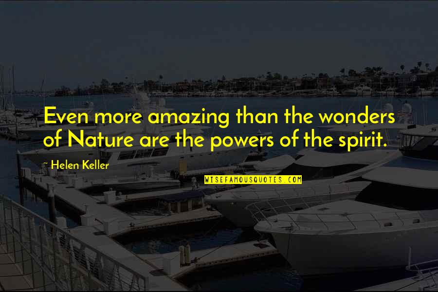 Rocky V Adrian Quotes By Helen Keller: Even more amazing than the wonders of Nature